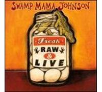 Swamp Mama Johnson - Fresh Raw & Live