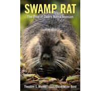 Swamp Rat: The Story of Dixie's Nutria Invasion