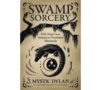 Swamp Sorcery Folk Magic from America's Southern Wetlands - Dylan Mystic - Llewellyn Publications - ebook (ePub) - Livre