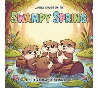 Swampy Spring - A Cute Animal Coloring Book: Cozy Spring Coloring Pages with Cute Swamp Animals and Cheerful Nature Scenes