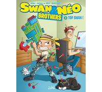 Swan et Néo Brothers T04: Top Swan !