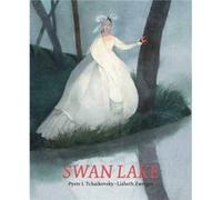 Swan Lake by Pyotr Ilyich TchaikovskyLisbeth Zwerger Pyotr Ilyich TchaikovskyLisbeth Zwerger (Auteur)