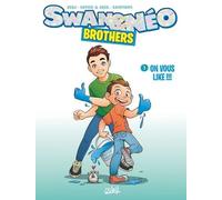 Swan et Néo - Brothers T01: On vous like !