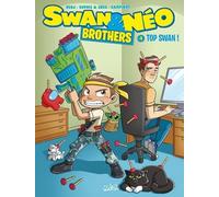 Swan & Néo - Brothers - Tome 4 - Top Swan !
