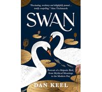 Swan: Portrait of a Majestic Bird, from Mythical Meanings to the Modern Day
