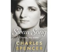 Swan song Diana, my sister - Charles Spencer - Penguin Group - broché - Biographie