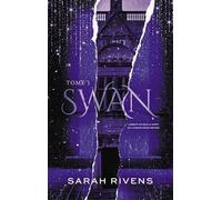 Swan - Tome 1: Par l'autrice des phénomènes Captive et Lakestone