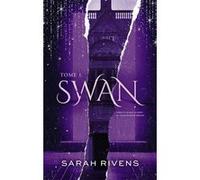 Swan - Tome 1 Sarah Rivens (Auteur)