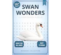 Swan Wonders Number Search: Fun & Relaxing Large-Print Puzzle Book for All Ages: 50+ Easy-to-Read Number Search Puzzles Featuring Elegant Swans - Brain-Boosting Activities for Kids, Adults & Seniors