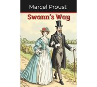 Swann’s Way: In Search of Lost Time - Volume 1 (Annotated)