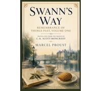 SWANN’S WAY: REMEMBRANCE OF THINGS PAST, VOLUME ONE