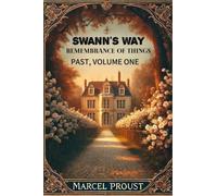 SWANN'S WAY Remembrance Of Things Past, Volume One