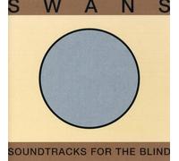 Swans - Soundtracks For The Blind