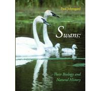Swans: Their Biology and Natural History