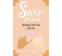 Swap Journal™ Friends Edition: Written Memories, Swapped with Love.