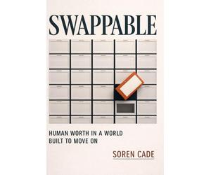 Swappable: Human Worth in a World Built to Move On
