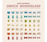 Swatch Wonderland: Cute and Comfy Color Swatch Charts for Coloring Books, Adorable Bold and Easy Test Pages for Markers and Pencils