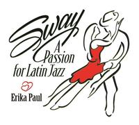 Paul, Erika - Sway-a Passion for Latin Jazz
