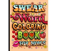 Swear Word Coloring Book for Moms: The Perfect Coloring Escape for Exhausted Supermoms.