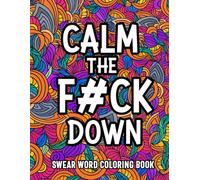 Swear Word Coloring Book: Hilariously Offensive and Stress-Relieving Designs for Adults Who Love to Curse