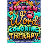 Swear Word Coloring Therapy: Adult Coloring Book with Inspirational Quotes, for Stress Relief and Relaxation