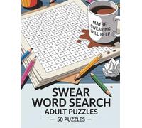 Swear Word Search: Adult Puzzles: Maybe Swearing Will Help: 50 Puzzles with Funny Swear Words, Sayings & Puns. Stress Relief, Brain Games, and Relaxation