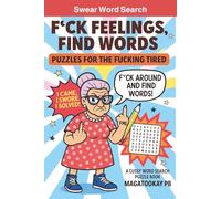 Swear Word Search- F*CK FEELINGS, FIND WORDS: Puzzles For The F*cking Tired + Funny Colouring pages to relax