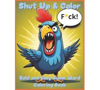 Swear Words Coloring Book for Adults - Shut Up & Color: Bold & Badass Coloring Book for Stress Relief and Unfiltered Fun | 50 Swear Word designs for Adults