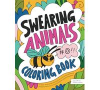 Swearing Animals: A Swear Word Adult Coloring Book with Stress Relieving Designs and Funny Cursing Quotes for Adults Relaxation (Gag Gift for Sweary Lovers)