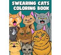 Swearing Cats Coloring Book: A Hilarious Adult Coloring Book with Rude, Sassy, and Cheeky Cats for Stress Relief & Laughs