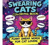 Swearing Cats Coloring Book: Funny Swear Words for Cat Lovers , Swearing Cats Cattitude for Stress Relief and Relaxation , Swearing Cats Feisty ... of Sassy Cat-Swearing Coloring Pages