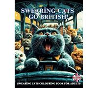 Swearing Cats Colouring Book for Adults: Funny Kitty Memes Coloring Pages for Stress Relief and Relaxation (Vol. 5) - UK Edition