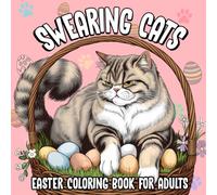 Swearing Cats Easter Coloring Book for Adults: Funny Kitty Memes Colouring Pages for Women and Men - Cursing Cats for Relaxation and Stress Relief