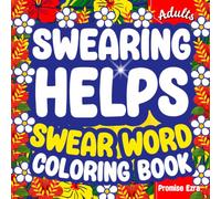 Swearing Helps: Funny Large Print Adult Swear Word Coloring Book-Stress Relief, Relaxation, Bold & Easy Sarcasm, Snarky Rude Humor, Naughty Insult Cuss Therapy, Christmas & Birthday Colouring Gift