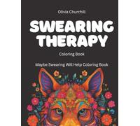 Swearing Therapy Coloring Book: Maybe Swearing Will Help Coloring Book