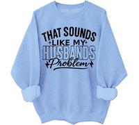 Sweat à capuche à manches longues avec inscription « That Sounds Like My Husband's Problem », bleu ciel, 3XL