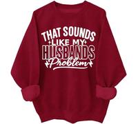 Sweat à capuche à manches longues avec inscription « That Sounds Like My Husband's Problem », bordeaux, XXL