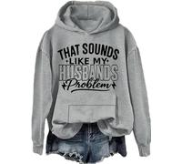 Sweat à capuche à manches longues avec inscription « That Sounds Like My Husband's Problem », Gry-h, M