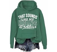Sweat à capuche à manches longues avec inscription « That Sounds Like My Husband's Problem », Vert-h, 3XL