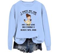 Sweat à capuche avec inscription « I Hate My Job But It Pays For The Wine And I Need Wine », Carolina Blue-y, 3XL
