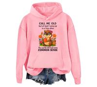 Sweat à capuche Call Me Old But At Least I Grew Up In A Time When The World Still Had Some Common Sense, rose, M