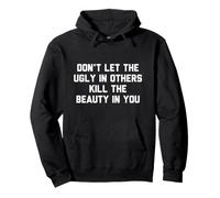 Sweat à Capuche « Don't Let The Ugly in Others Kill The Beauty in You » Sweat à Capuche