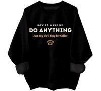 Sweat à capuche et sweat à capuche « How to Make Me Do Anything Just Say We 'll Stop for Coffee », Noir , S