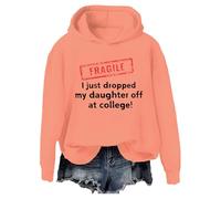 Sweat à capuche Fragile I Just Dropped My Daughter Off At College Fragile I Just Dropped, Orange, XL