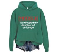 Sweat à capuche Fragile I Just Dropped My Daughter Off At College pour femmes et hommes, Vert, M