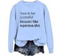Sweat à capuche graphique humoristique avec inscription « I Have To Be Successful Because I Like Expensive Shit », Carolina Blue-y, S
