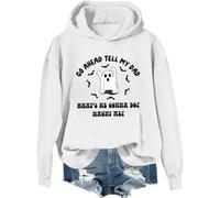 Sweat à capuche humoristique avec inscription « Go Ahead Tell My Dad What's He Gonna Do Haunt Me », blanc, XL