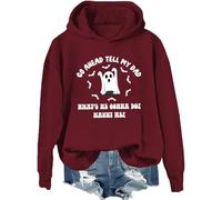 Sweat à capuche humoristique avec inscription « Go Ahead Tell My Dad What's He Gonna Do Haunt Me », bordeaux, 3XL