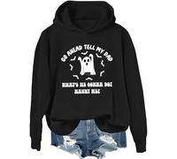Sweat à capuche humoristique avec inscription « Go Ahead Tell My Dad What's He Gonna Do Haunt Me », Noir , 3XL