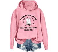 Sweat à capuche humoristique avec inscription « Go Ahead Tell My Dad What's He Gonna Do Haunt Me », rose, L